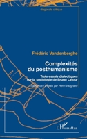 Complexités du posthumanisme: Trois essais dialectiques sur la sociologie de Bruno Latour (Diagonale Critique) (French Edition) 2296015026 Book Cover