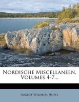 Nordische Miscellaneen, Volumes 4-7... 1273154487 Book Cover