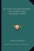 El Sitio De Montevideo Y La Guerra Del Paraguay (1907) 1160087725 Book Cover