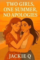 Two Girls, One Summer, No Apologies B0F93BPKMS Book Cover