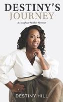 Destiny's Journey: A Daughter-Mother Memoir 1097186636 Book Cover