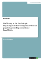 Einführung in die Psychologie. Psychologische Forschungsmethoden, das psychologische Experiment und Berufsbilder 3346363597 Book Cover