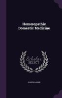 Homoeopathic Domestic Medicine 1164674943 Book Cover
