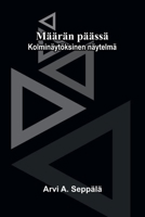 Määrän päässä: Kolminäytöksinen näytelmä (Finnish Edition) 9374591944 Book Cover