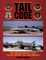 Tail Code: The Complete History of Usaf Tactical Aircraft Tail Code Markings (Schiffer Military Aviation History) 0887405134 Book Cover