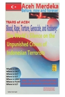 Tear of Aceh: Blood, Rape, Torture, Genocide, and Robbery: The World’s Silence on the Unpunished Crimes of Indonesian Terrorists (Aceh Merdeka (Aceh always independent)- Tears of Aceh:) B0DYJVLFMG Book Cover