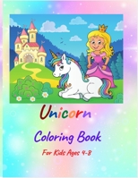 Unicorn Coloring Book: For Kids Ages 4-8 B08TQCY51K Book Cover