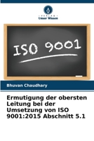 Ermutigung der obersten Leitung bei der Umsetzung von ISO 9001: 2015 Abschnitt 5.1 6205777630 Book Cover
