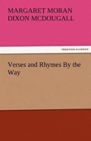 Verses and Rhymes By the Way 3842463650 Book Cover