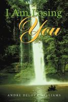 I Am Losing You 1477150625 Book Cover
