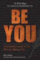 Be You: The Strategic Guide to the Ultimate Natural You 1999998200 Book Cover