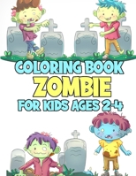 Zombie Coloring Book For Kids Ages 2-4: Fantastic Colouring Book with 40 Cute and Funny pages For Lovers Halloween B08JVR675P Book Cover