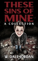 These Sins of Mine: A Collection B0FVYCWB52 Book Cover
