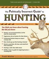 The Politically Incorrect Guide to Hunting (Politically Incorrect Guides) 1596985216 Book Cover