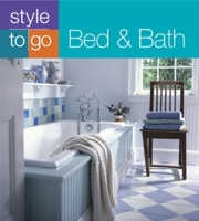 Style to Go: Bed & Bath 1561589357 Book Cover