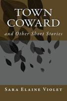 Town Coward: and Other Short Stories 1523208155 Book Cover