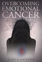 Overcoming Emotional Cancer 1681970651 Book Cover