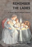 Remember the Ladies: A Story About Abigail Adams (Creative Minds Biography (Paperback)) 1575055589 Book Cover