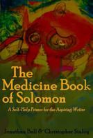 The Medicine Book of Solomon: A Self-Help Primer for the Aspiring Writer 1494800217 Book Cover