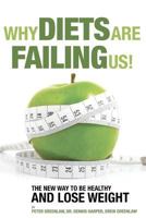 Why Diets Are Failing Us!: And What You Can Do To Get Healthy Now 0988277115 Book Cover