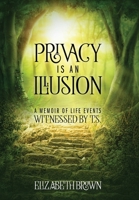 Privacy is an Illusion: A Memoir of Life Events Witnessed by T.S. 1977220126 Book Cover