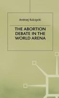 The Abortion Debate in the World Arena 0333721934 Book Cover