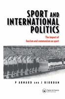 Sport and International Politics: The Impact of Fascism and Communism on Sport 1138880515 Book Cover