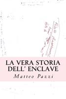 La vera storia dell' enclave 1729686567 Book Cover