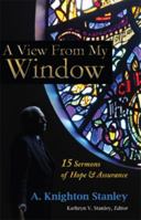 A View From My Window - 15 Sermons of Hope and Assurance 1604141131 Book Cover