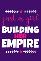 Just A Girl Building Her Empire: Blank Lined Notebook Journal: Gift for Feminist Her Women Girl Power Boss Lady Ladies Bestie 6x9 110 Blank Pages Plain White Paper Soft Cover Book 1676493727 Book Cover