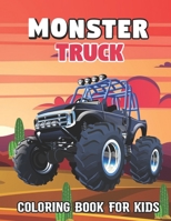Monster Truck Coloring Book For Kids: Monster Truck Coloring Activity Book For Kids. Promote Your Kids creativity, imagination, and fine motor ... Awesome Gift Idea for Any Monster Truck Fan! B08ZBJDZYX Book Cover