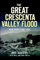 The Great Crescenta Valley Flood: New Year's Day 1934 1609494490 Book Cover