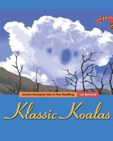 Klassic Koalas: Ancient Aboriginal Tales in New Retellings, Bw Version 1542807344 Book Cover