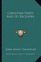 Christian Unity and Its Recovery 1425508499 Book Cover