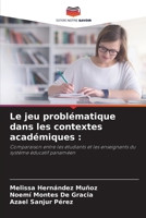 Le jeu problématique dans les contextes académiques 6209093566 Book Cover