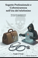 Medici e Pazienti Senza Difese: Manuale Pratico di Cybersicurezza per Medici che NON hanno Tempo (Italian Edition) B0GTDF3Y5D Book Cover