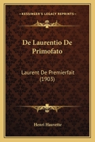 De Laurentio De Primofato: Laurent De Premierfait (1903) 1160400814 Book Cover