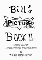 Bill"s Picture Book II: Second Book of Simple Drawings of Various Items B0H15SRP77 Book Cover