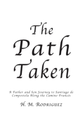 The Path Taken - A Father and Sons Journey to Santiago de Compostella 1735558427 Book Cover