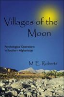 Villages of the Moon : Psychological Operations in Southern Afghanistan 1413757715 Book Cover