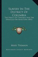Slavery in the District of Columbia 1018014438 Book Cover