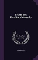 France And Hereditary Monarchy (1871) 1104128934 Book Cover