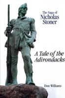 Saga Of Nicholas Stoner, Or, A Tale Of The Adirondacks: Saga Of Nicholas Stoner 0925168882 Book Cover