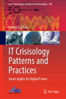 IT Crisisology Patterns and Practices: Smart Agility for Digital Future (Smart Innovation, Systems and Technologies, 449) 981951259X Book Cover