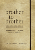 Brother to Brother: 90 Devotions for Men on Faith and Life 1640701427 Book Cover