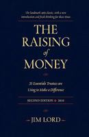 The Raising of Money: 35 Essentials Trustees Are Using to Make a Difference 0979948509 Book Cover