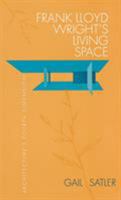 Frank Lloyd Wright's Living Space: Architecture's Fourth Dimension 0875802451 Book Cover