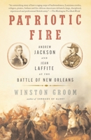 Patriotic Fire: Andrew Jackson and Jean Laffite at the Battle of New Orleans 1400095662 Book Cover