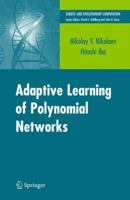 Adaptive Learning of Polynomial Networks: Genetic Programming, Backpropagation and Bayesian Methods (Genetic and Evolutionary Computation) 0387312390 Book Cover