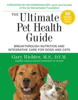 Integrative Medicine for Dogs & Cats: Combining Nutrition, Holistic Care, and High-Tech Solutions for Longer, Healthier Lives